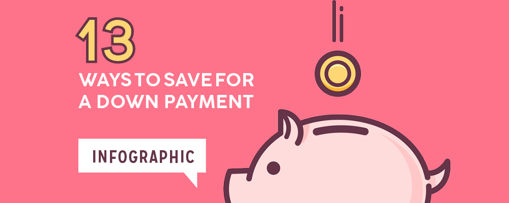 13 Ways To Save For A Down Payment - Infographic