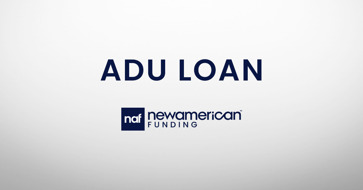 Accessory Dwelling Unit ADU Loan New American Funding